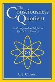 The consciousness quotient : leadership and social justice for the 21st century cover image cdn
