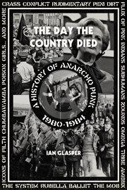 The day the country died. A History of Anarcho Punk 1980–1984 cover image cdn