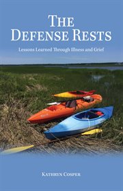 The defense rests : lessons learned through illness and grief cover image cdn