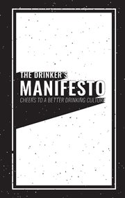 The drinker's manifesto. Cheers to a Better Drinking Cutlure cover image cdn