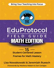 The Eduprotocol field guide math edition : 15 student-centered lesson frames for math mastery cover image cdn