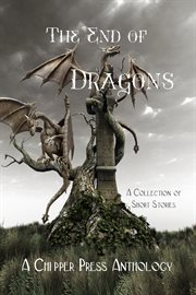 The end of dragons. A Collection of Short Stories cover image cdn