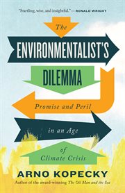 The environmentalist's dilemma. Promise and Peril in an Age of Climate Crisis cover image cdn