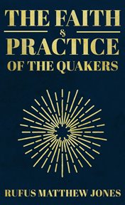 The faith and practice of the Quakers cover image cdn