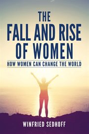 The fall and rise of women : how women can change the world cover image cdn