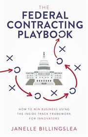 The federal contracting playbook. How to Win Business Using the Inside Track Framework for Innovators cover image cdn