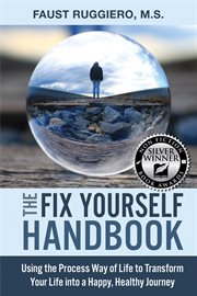 The fix yourself handbook. Using the Process Way of Life to Transform Your Life into a Happy, Healthy Journey cover image cdn