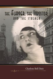 The flapper, the impostor, and the stalker. A Novel cover image cdn