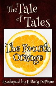 The fourth orange. A Funny Fairy Tale One Act Play [Theatre Script] cover image cdn