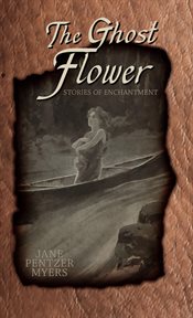 The ghost flower. Tales of Enchantment cover image cdn
