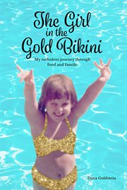 The girl in the gold bikini. My Turbulent Journey Through Food and Family cover image cdn