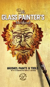 The glass painter's method. Brushes, Paints & Tools cover image cdn
