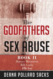The godfathers of sex abuse, book ii. Harvey Weinstein, Bill Cosby, #MeToo cover image cdn