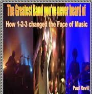 The greatest band you've never heard of : how 1-2-3 changed the face of music cover image cdn
