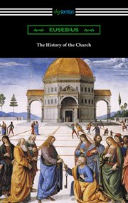 The history of the church : from our Lord's incarnation, to the twelth year of the Emperour Maricius Tiberius, or the Year of Christ 594 cover image cdn