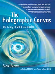 The holographic canvas. The Fusing of Mind and Matter cover image cdn