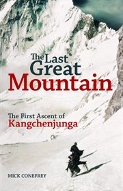 The last great mountain : the first ascent of Kangchenjunga cover image cdn
