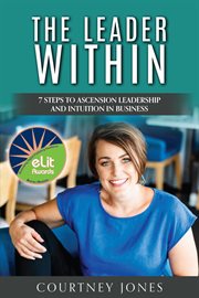 The leader within : 7 steps to ascension leadership and intuition in business cover image cdn