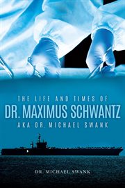 The life and times of dr. maximus schwantz aka dr. michael swank cover image cdn