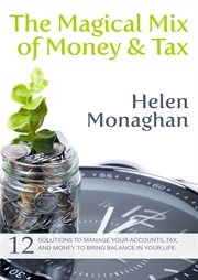 The magical mix of money & tax. 12 Solutions to manage your accounts, tax, and money to bring balance in your life. cover image cdn
