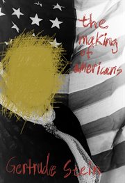 The making of Americans : being a history of a family's progress cover image cdn
