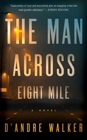 The man across eight mile : a novel cover image cdn