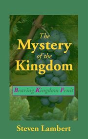 The mystery of the kingdom. Bearing Kingdom Fruit cover image cdn