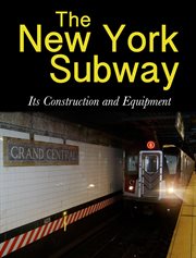 The New York subway : its construction and equipment cover image cdn