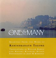 The one and the many : readings from the work of Rabindranath Tagore cover image cdn