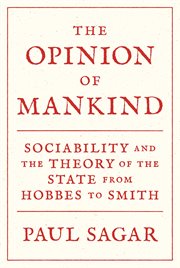The opinion of mankind. Sociability and the Theory of the State from Hobbes to Smith cover image cdn