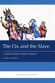 The ox and the slave : a satirical music drama in Brazil cover image cdn