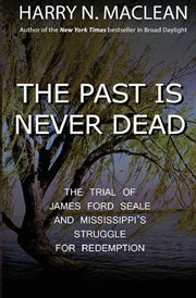 The past is never dead : the trial of James Ford Seale and Mississippi's struggle for redemption cover image cdn
