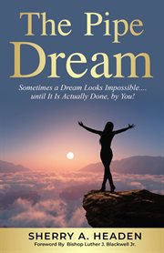 The pipe dream. Sometimes a Dream Looks Impossible.... until It Is Actually Done, by You! cover image cdn