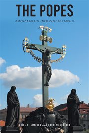 The popes. A Brief Synopsis (from Peter to Francis) cover image cdn