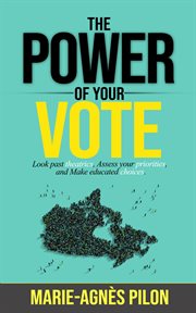 The power of your vote. Look Past Theatrics, Assess Your Priorities, and Make Educated Choices cover image cdn