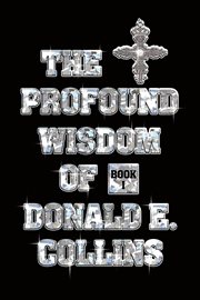 The profound wisdom of donald e. collins. Book I cover image cdn
