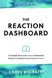 The reaction dashboard. The Simple Tool Leaders Use to Understand, Assess, and Improve Organizational Culture. cover image cdn