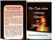 The real truth about marriage, divorce & remarriage. The Truth No One Wants to Tell You But The Truth That You Desperately Need To Know! cover image cdn