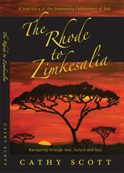 The rhode to Zimkesalia : a true story of restored hope and God's unwavering faithfulness, navigating through fear, failure & loss cover image cdn