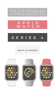 The ridiculously simple guide to Apple Watch series 4 cover image cdn