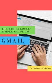 Ridiculously simple guide to Gmail : the absolute beginners guide to getting started with email cover image cdn