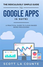 The ridiculously simple guide to Google apps (G Suite) : a practical guide to Google Drive, Google Docs, Google Sheets, Google Slides, and Google Forms cover image cdn