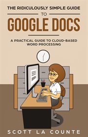 The ridiculously simple guide to Google Docs : a practical guide to cloud-based word processing cover image cdn