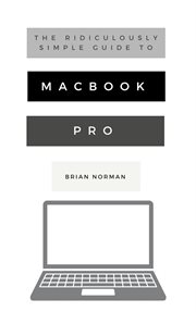 The ridiculously simple guide to macbook pro with touch bar. A Practical Guide to Getting Started With the Next Generation of MacBook Pro and MacOS Mojave (Versi cover image cdn