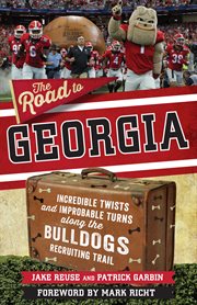 The road to georgia. Incredible Twists and Improbable Turns Along the Georgia Bulldogs Recruiting Trail cover image cdn
