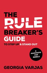 The rule breaker's guide to step up & stand out. A Manifesto for Rebels cover image cdn