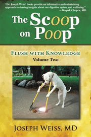 The scoop on poop!: volume two. Flush with Knowledge cover image cdn