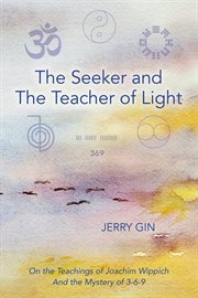 The seeker and the teacher of light. On the Teachings of Joachim Wippich and the Mystery of 3-6-9 cover image cdn