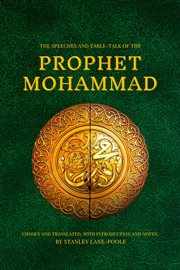 The speeches and table-talk of the prophet mohammad. Chosen And Translated, With Introduction And Notes, By Stanley Lane-Poole cover image cdn