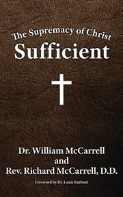 The supremacy of Christ : sufficient cover image cdn